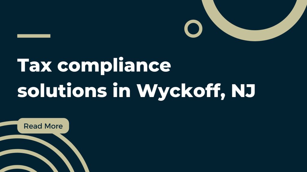 Tax Compliance Solutions in Wyckoff, NJ