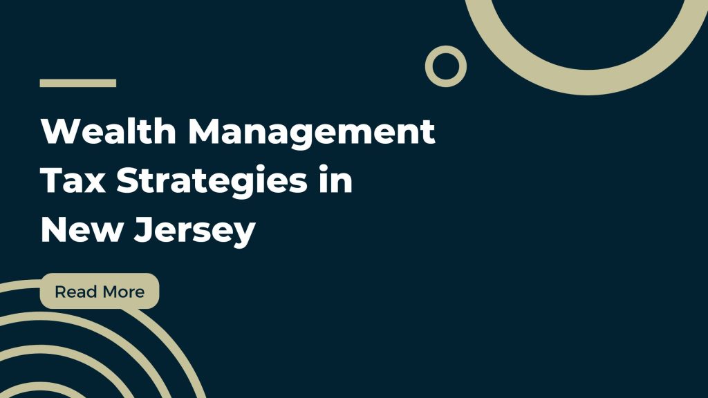 Wealth Management Tax Strategies in New Jersey